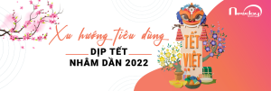 XU HƯỚNG TIÊU DÙNG CỦA NGƯỜI VIỆT TRONG DỊP TẾT NHÂM DẦN 2022