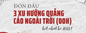 Đón đầu 3 xu hướng quảng cáo ngoài trời (OOH) hot nhất 2022