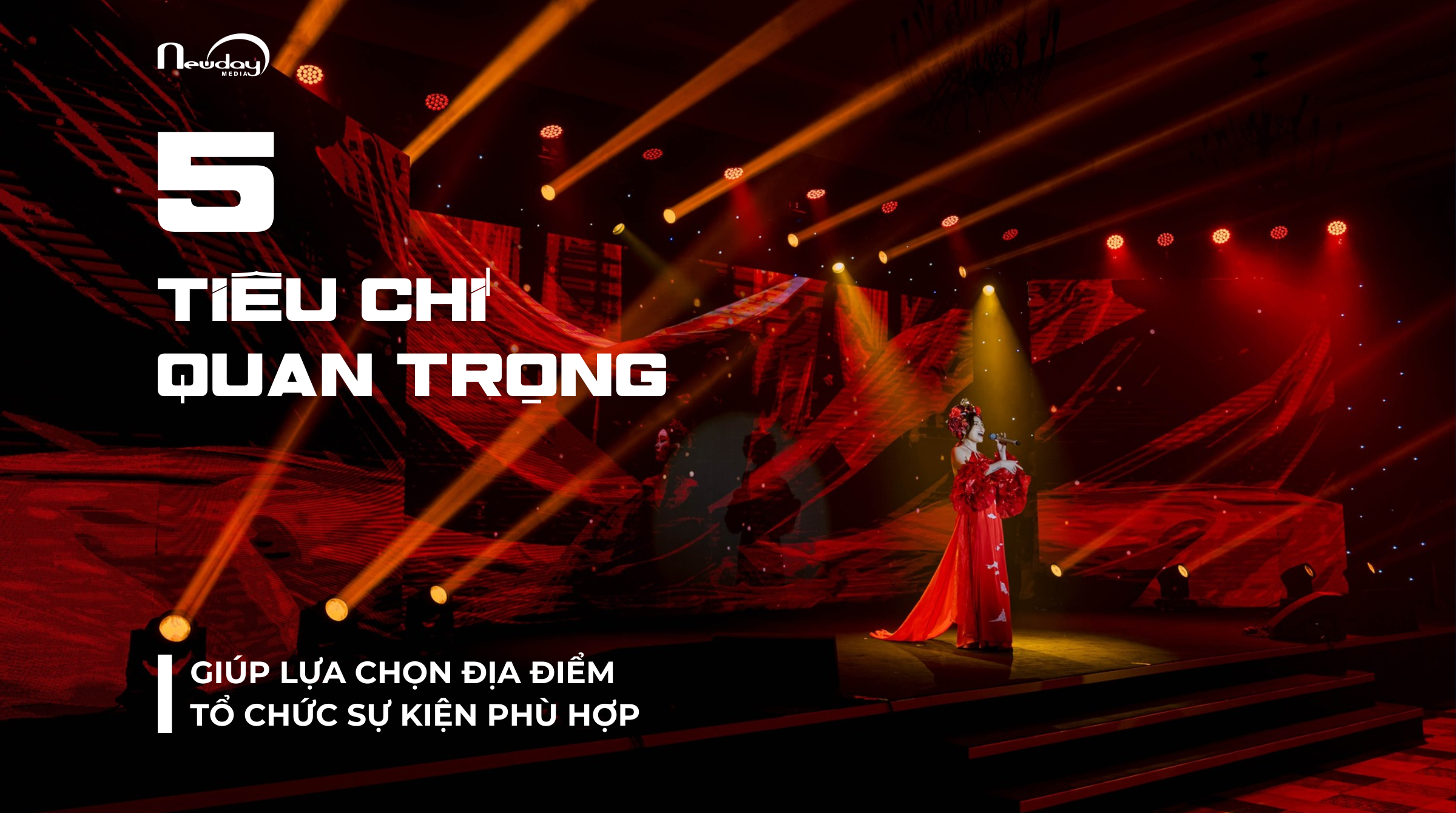 5 TIÊU CHÍ QUAN TRỌNG GIÚP LỰA CHỌN ĐỊA ĐIỂM TỔ CHỨC SỰ KIỆN HOÀN HẢO